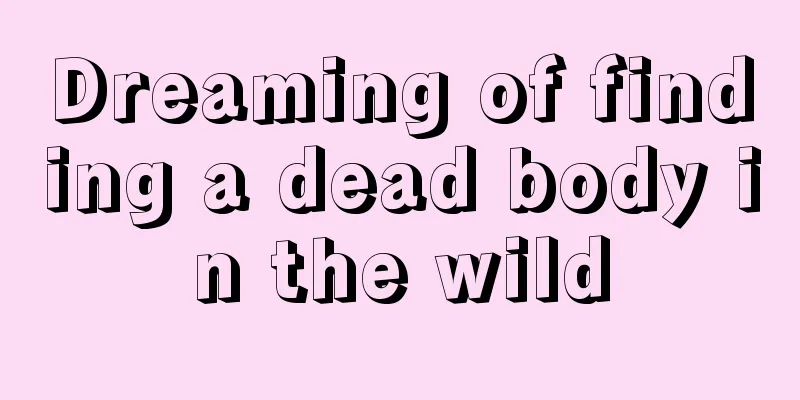 Dreaming of finding a dead body in the wild