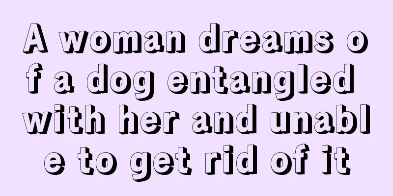 A woman dreams of a dog entangled with her and unable to get rid of it