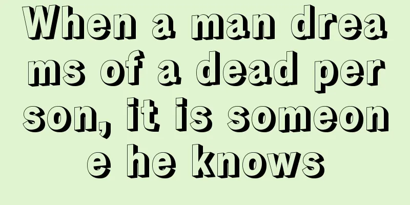 When a man dreams of a dead person, it is someone he knows