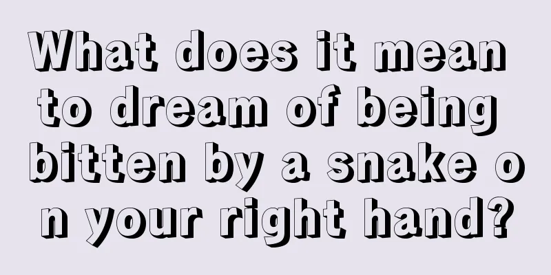 What does it mean to dream of being bitten by a snake on your right hand?