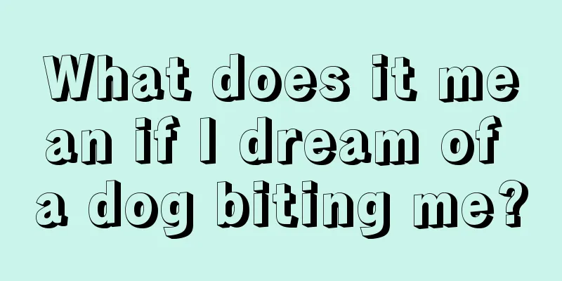 What does it mean if I dream of a dog biting me?