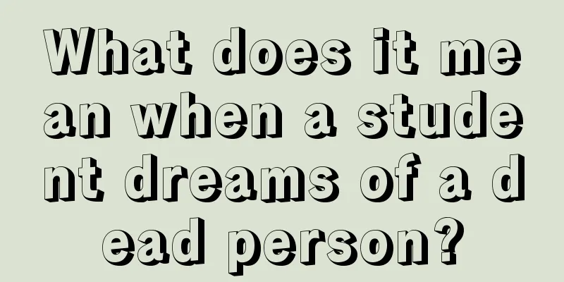 What does it mean when a student dreams of a dead person?