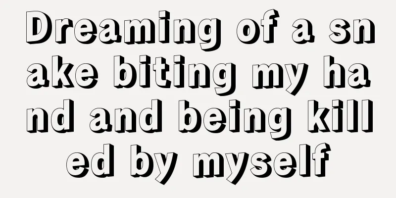 Dreaming of a snake biting my hand and being killed by myself