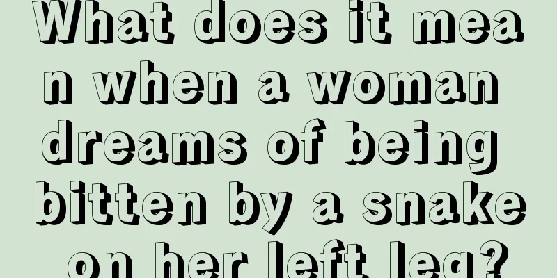 What does it mean when a woman dreams of being bitten by a snake on her left leg?