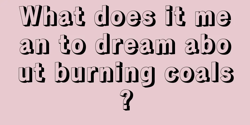 What does it mean to dream about burning coals?