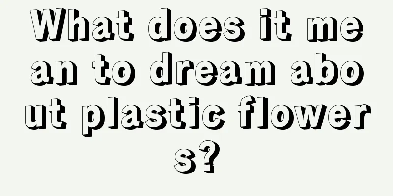 What does it mean to dream about plastic flowers?