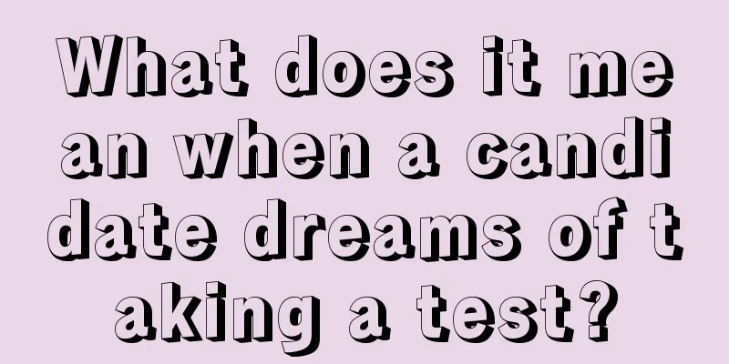 What does it mean when a candidate dreams of taking a test?