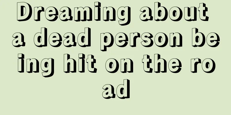 Dreaming about a dead person being hit on the road