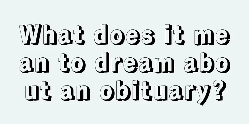 What does it mean to dream about an obituary?