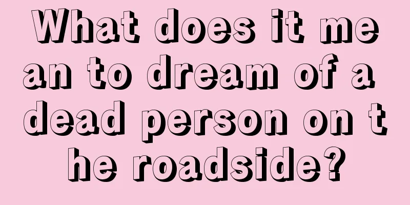 What does it mean to dream of a dead person on the roadside?