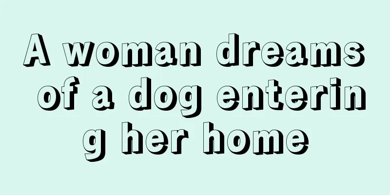 A woman dreams of a dog entering her home