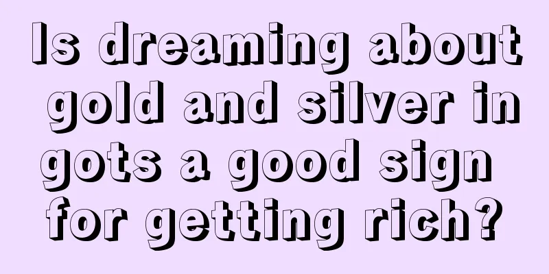 Is dreaming about gold and silver ingots a good sign for getting rich?