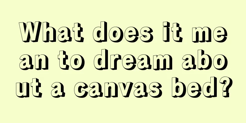 What does it mean to dream about a canvas bed?