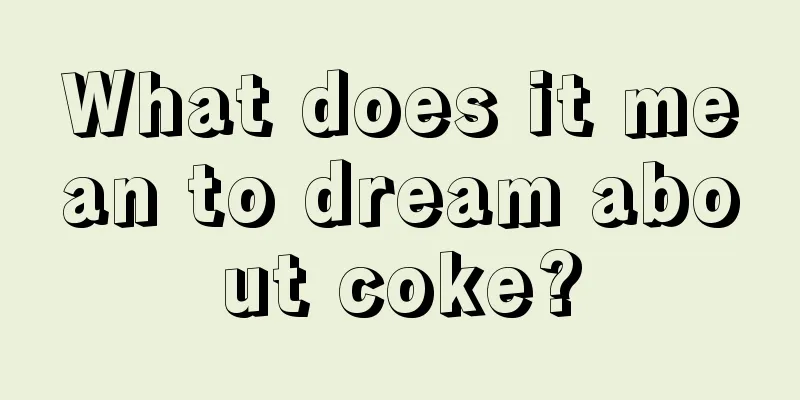 What does it mean to dream about coke?