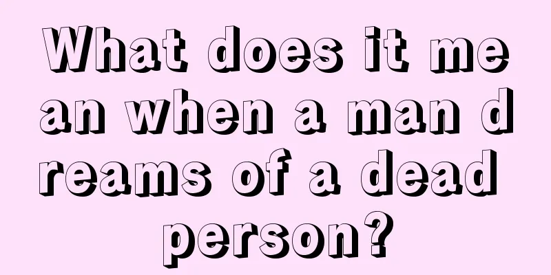 What does it mean when a man dreams of a dead person?