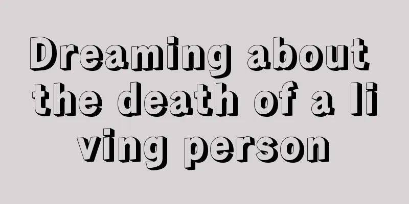 Dreaming about the death of a living person