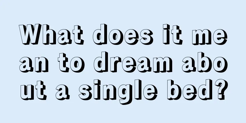 What does it mean to dream about a single bed?