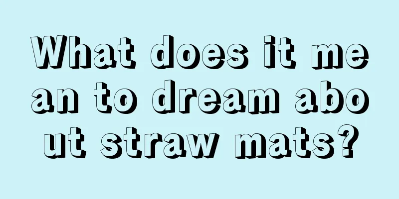 What does it mean to dream about straw mats?