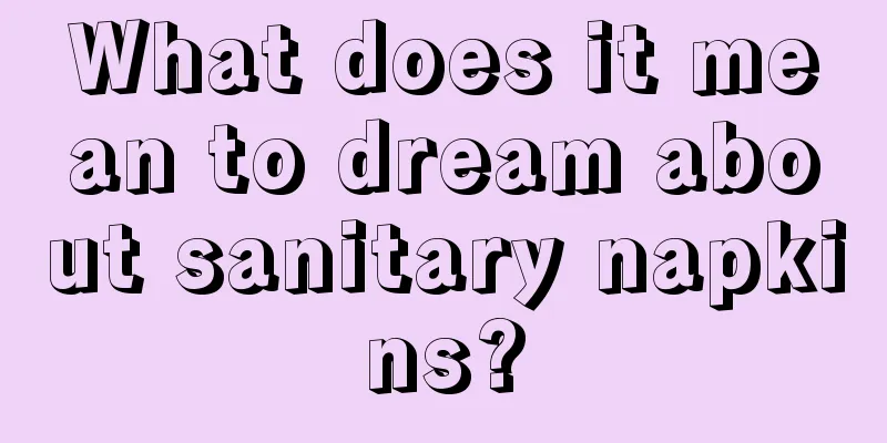 What does it mean to dream about sanitary napkins?