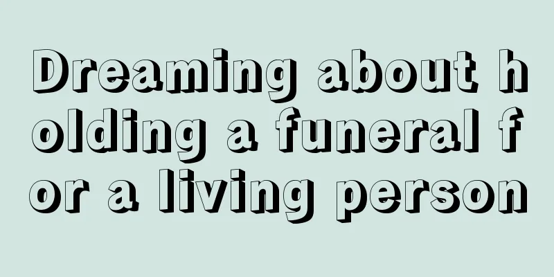 Dreaming about holding a funeral for a living person