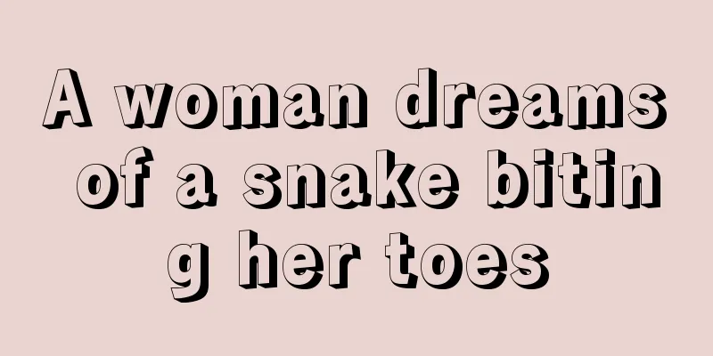 A woman dreams of a snake biting her toes