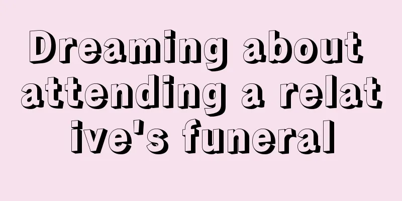 Dreaming about attending a relative's funeral