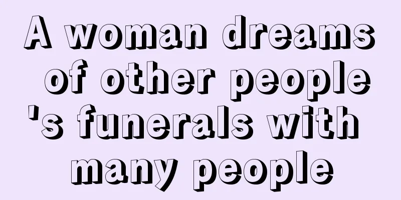 A woman dreams of other people's funerals with many people