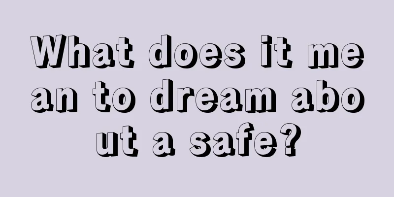 What does it mean to dream about a safe?