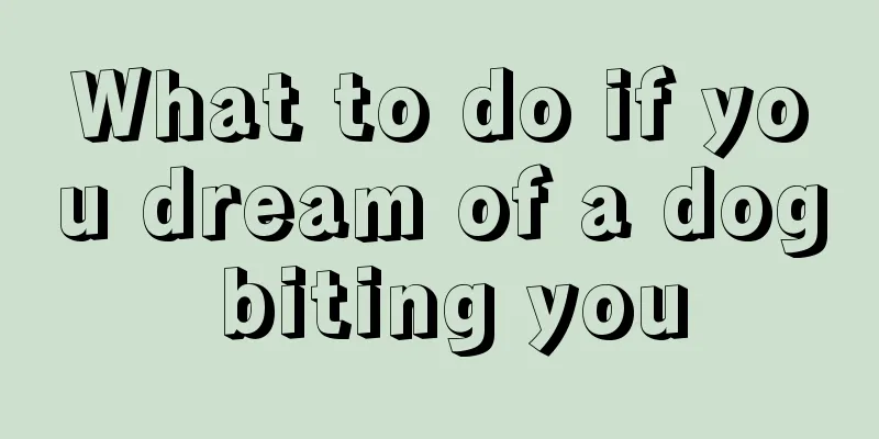 What to do if you dream of a dog biting you