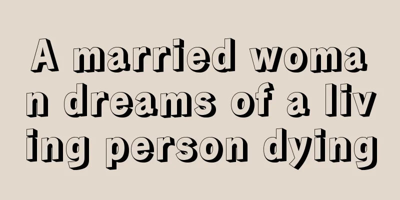 A married woman dreams of a living person dying