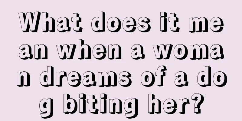 What does it mean when a woman dreams of a dog biting her?