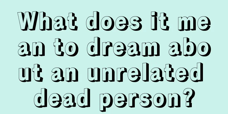 What does it mean to dream about an unrelated dead person?