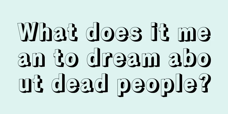 What does it mean to dream about dead people?