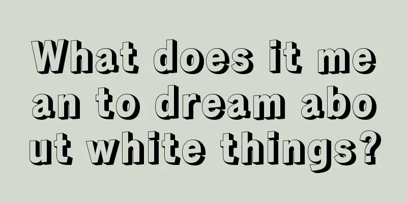 What does it mean to dream about white things?