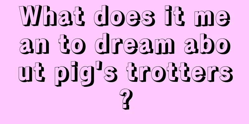 What does it mean to dream about pig's trotters?