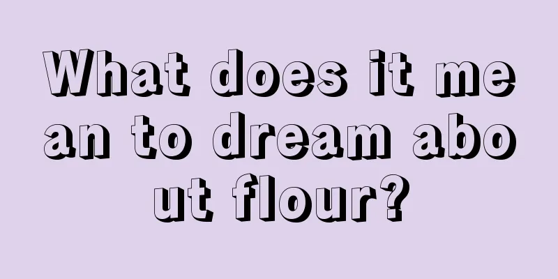 What does it mean to dream about flour?