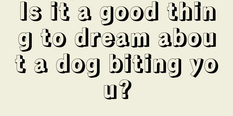 Is it a good thing to dream about a dog biting you?