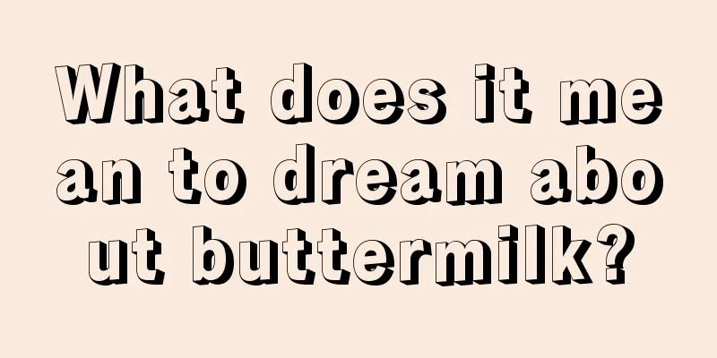 What does it mean to dream about buttermilk?