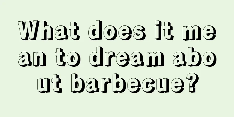 What does it mean to dream about barbecue?