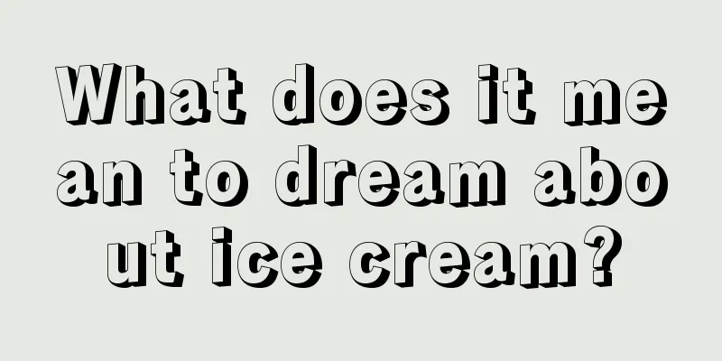 What does it mean to dream about ice cream?