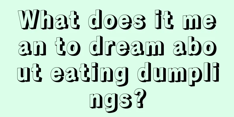 What does it mean to dream about eating dumplings?