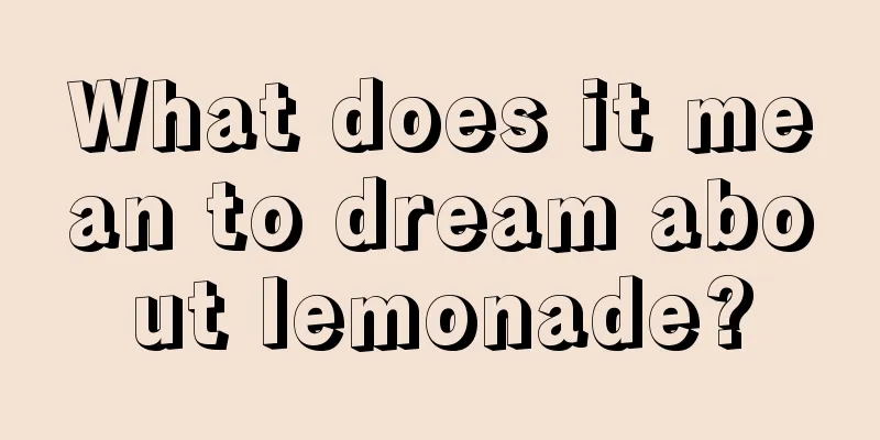 What does it mean to dream about lemonade?