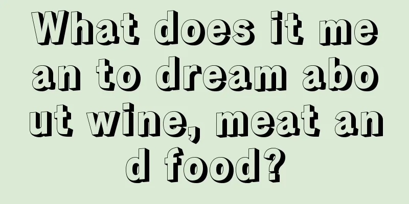 What does it mean to dream about wine, meat and food?