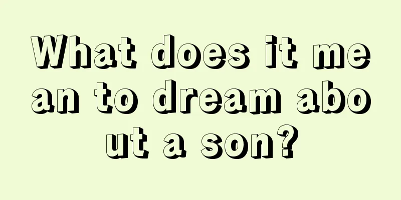 What does it mean to dream about a son?