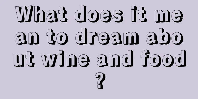 What does it mean to dream about wine and food?