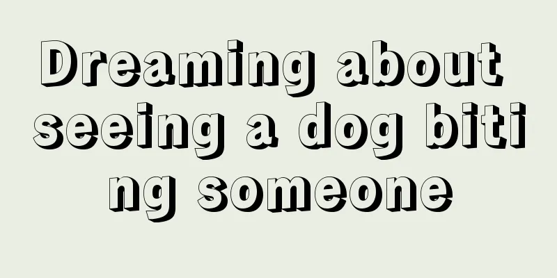 Dreaming about seeing a dog biting someone