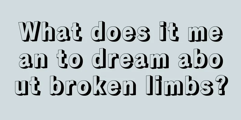 What does it mean to dream about broken limbs?