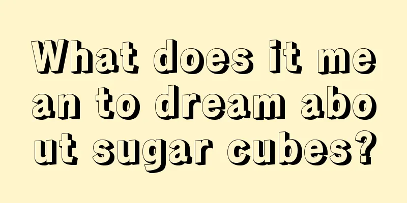 What does it mean to dream about sugar cubes?