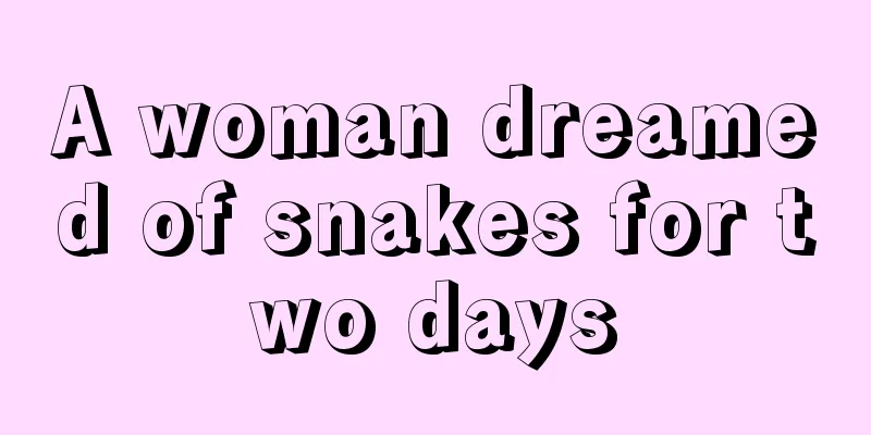 A woman dreamed of snakes for two days