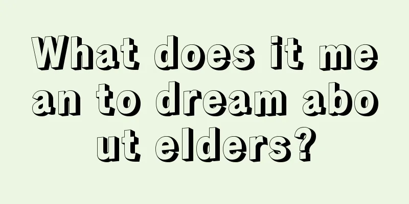 What does it mean to dream about elders?